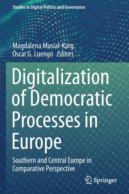 Digitalization of Democratic Processes in Europe - Southern and Central Europe in Comparative Perspective