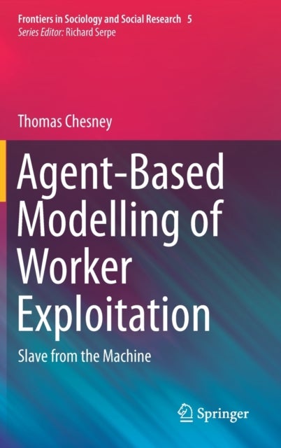 Agent-Based Modelling of Worker Exploitation - Slave from the Machine
