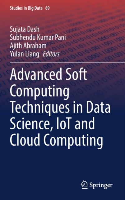 Advanced Soft Computing Techniques in Data Science, IoT and Cloud Computing