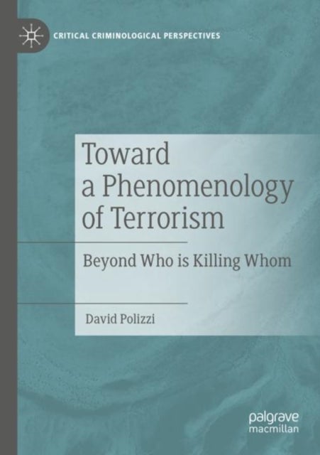 Toward a Phenomenology of Terrorism - Beyond Who is Killing Whom