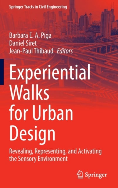 Experiential Walks for Urban Design - Revealing, Representing, and Activating the Sensory Environment