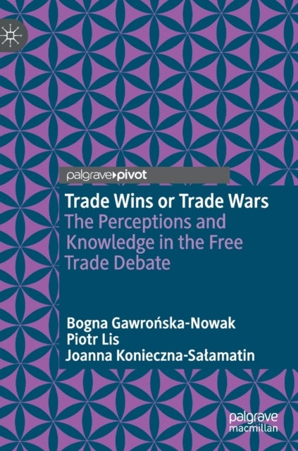 Trade Wins or Trade Wars - The Perceptions and Knowledge in the Free Trade Debate