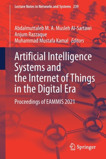 Artificial Intelligence Systems and the Internet of Things in the Digital Era - Proceedings of EAMMIS 2021