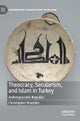 Theocracy, Secularism, and Islam in Turkey