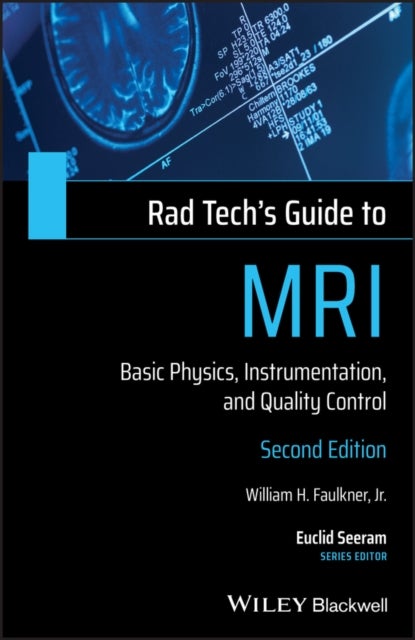 Rad Tech's Guide to MRI - Basic Physics, Instrumentation, and Quality Control