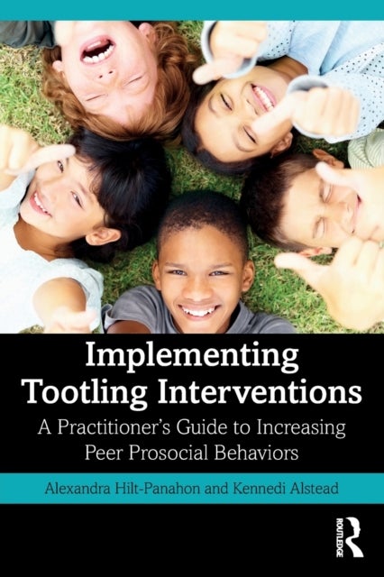 Implementing Tootling Interventions - A Practitioner’s Guide to Increasing Peer Prosocial Behaviors