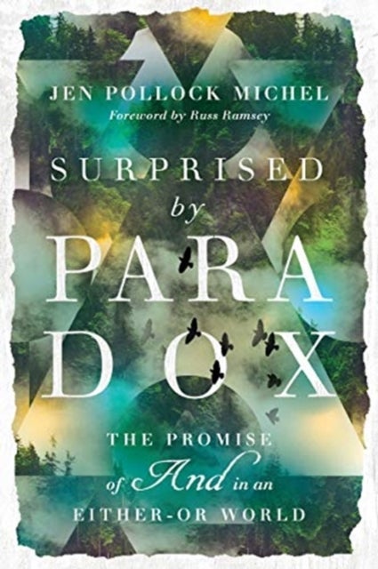 Surprised by Paradox ¿ The Promise of "And" in an Either¿Or World