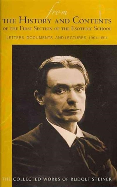 From the History and Contents of the First Section of the Esoteric School 1904-1914 - Letters, Documents and Lectures