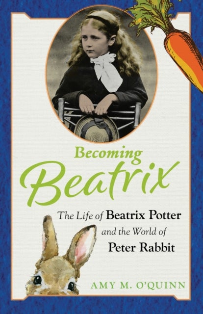 Becoming Beatrix - The Life of Beatrix Potter and the World of Peter Rabbit