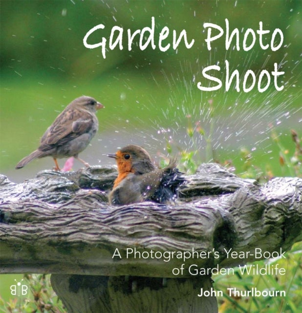 Garden Photo Shoot - A Photographer's Yearbook of Garden Wild Life