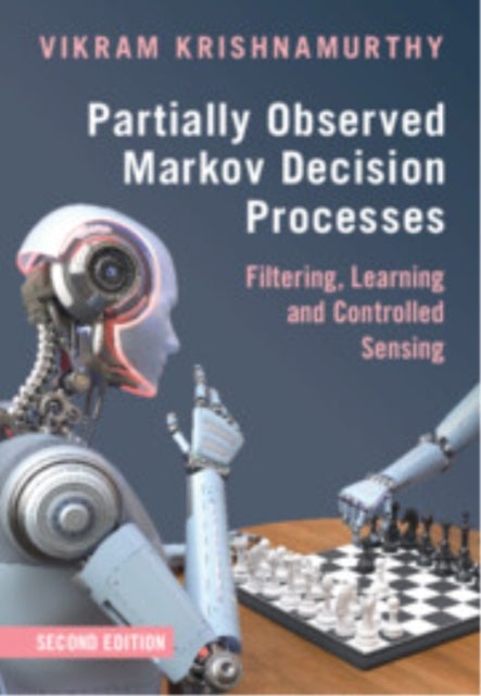 Partially Observed Markov Decision Processes - Filtering, Learning and Controlled Sensing
