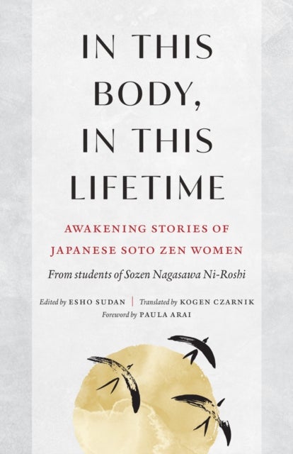 In This Body, In This Lifetime - Awakening Stories of Japanese Soto Zen Women