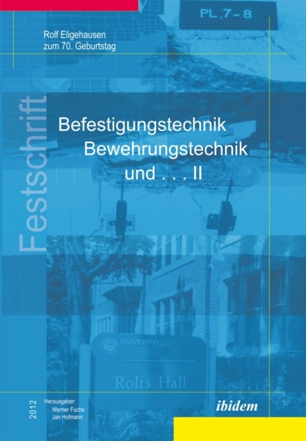 Befestigungstechnik, Bewehrungstechnik und . . . II - Rolf Eligehausen zum 70. Geburtstag