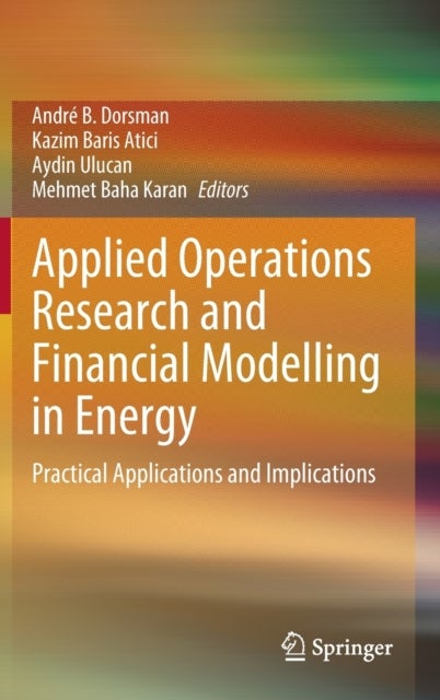 Applied Operations Research and Financial Modelling in Energy - Practical Applications and Implications