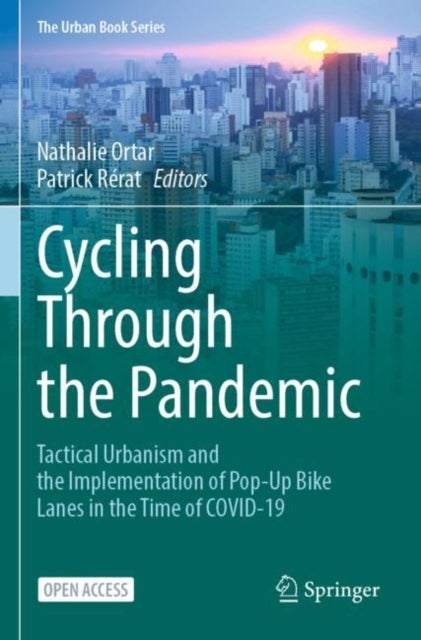 Cycling Through the Pandemic - Tactical Urbanism and the Implementation of Pop-Up Bike Lanes in the Time of COVID-19