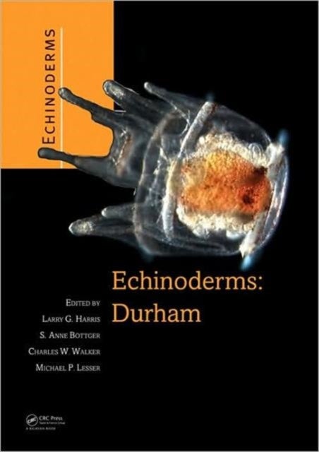 Echinoderms: Durham - Proceedings of the 12th International Echinoderm Conference, 7-11 August 2006, Durham, New Hampshire, U.S.A.