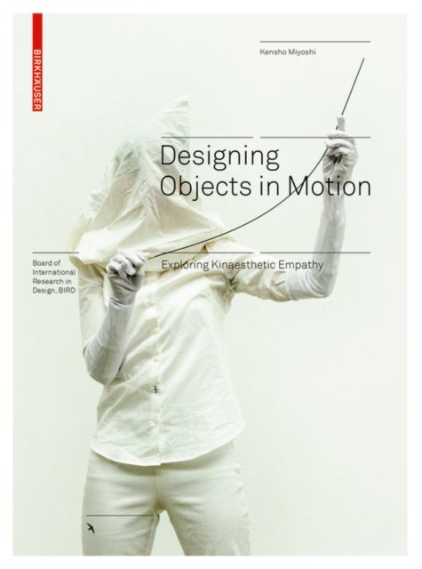 Designing Objects in Motion - Exploring Kinaesthetic Empathy