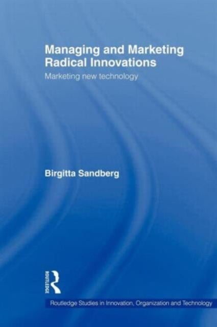 Managing and Marketing Radical Innovations - Marketing New Technology