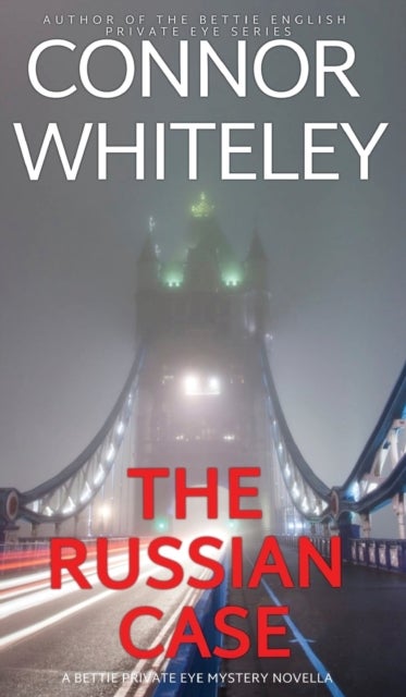 The Russian Case - A Bettie Private Eye Mystery Novella