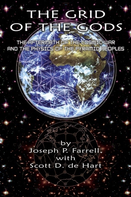 Grid of the Gods - The Aftermath of the Cosmic War and the Physics of the Pyramid Peoples