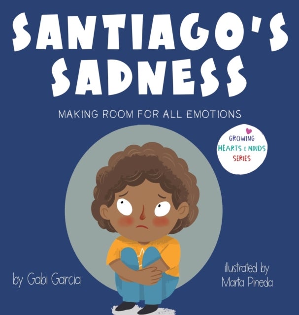 Santiago's Sadness - Making room for all emotions