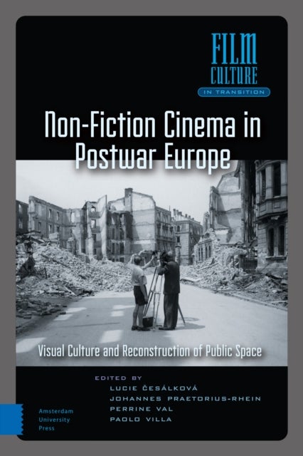 Non-Fiction Cinema in Postwar Europe - Visual Culture and the Reconstruction of Public Space