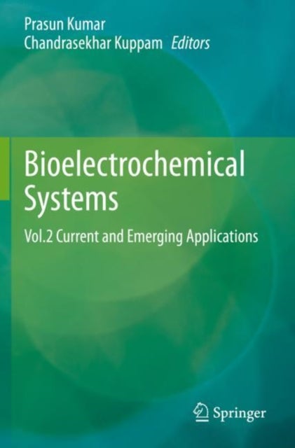 Bioelectrochemical Systems - Vol.2 Current and Emerging Applications