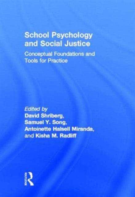 School Psychology and Social Justice - Conceptual Foundations and Tools for Practice