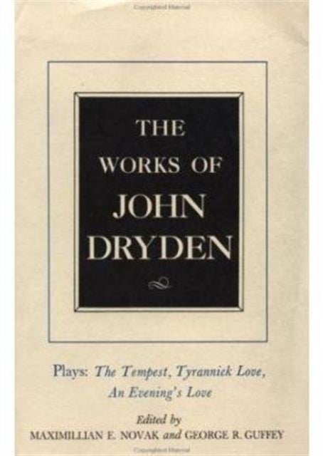 The Works of John Dryden, Volume X - Plays: The Tempest, Tyrannick Love, An Evening's Love