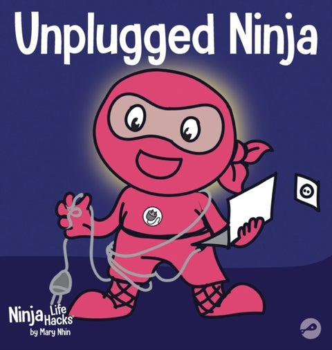 Unplugged Ninja - A Children's Book About Technology, Screen Time, and Finding Balance