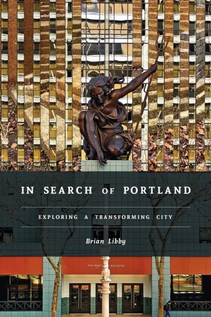 In Search of Portland - Exploring a Transforming City