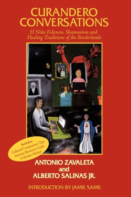 Curandero Conversations - El Nino Fidencio, Shamanism and Healing Traditions of the Borderlands