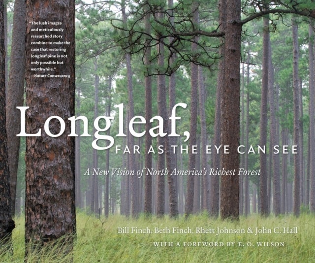 Longleaf, Far As the Eye Can See - A New Vision of North America's Richest Forest