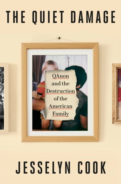 The Quiet Damage - QAnon and the Destruction of the American Family