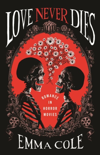 Love Never Dies - Romance in Horror Movies