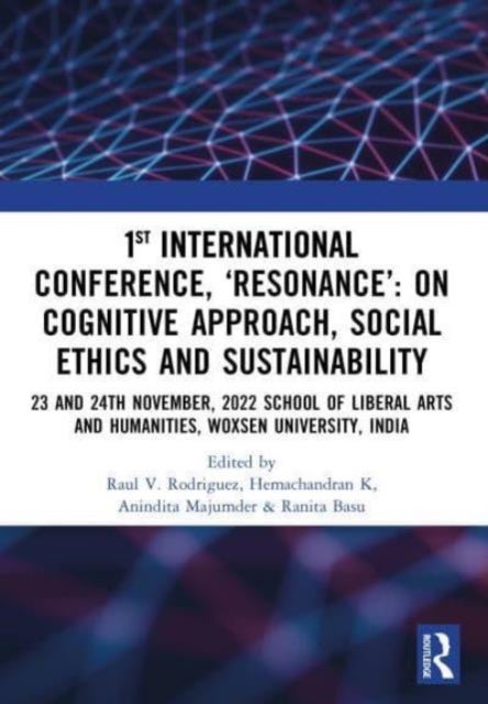 1st International Conference, ‘Resonance’: on Cognitive Approach, Social Ethics and Sustainability - 23 and 24th November, 2022 School Of Liberal Arts and Humanities, Woxsen University, India