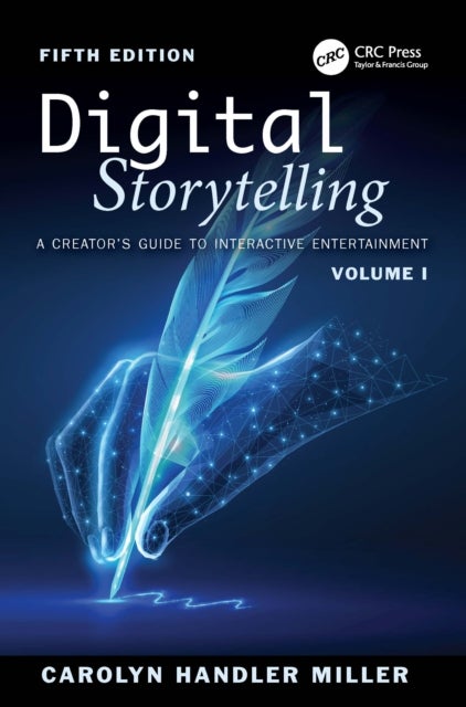Digital Storytelling - A Creator's Guide to Interactive Entertainment, Volume I