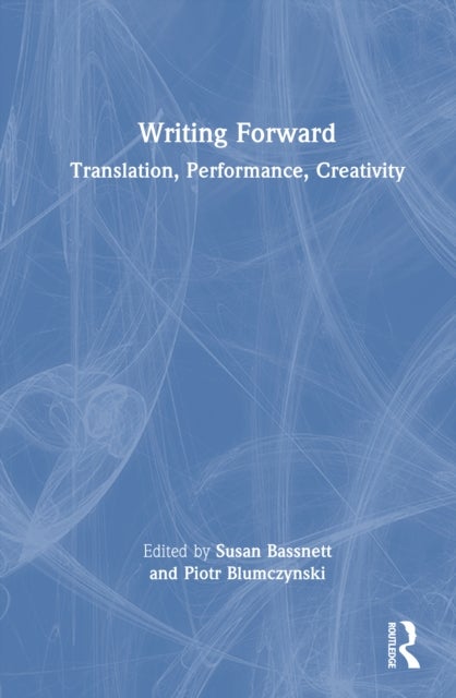 Writing Forward - Translation, Performance, Creativity
