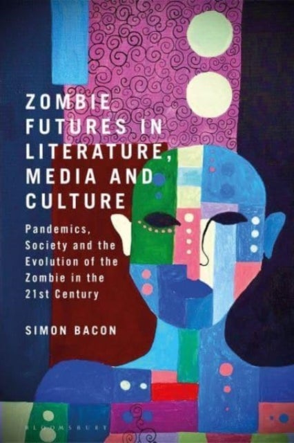 Zombie Futures in Literature, Media and Culture - Pandemics, Society and the Evolution of the Undead in the 21st Century