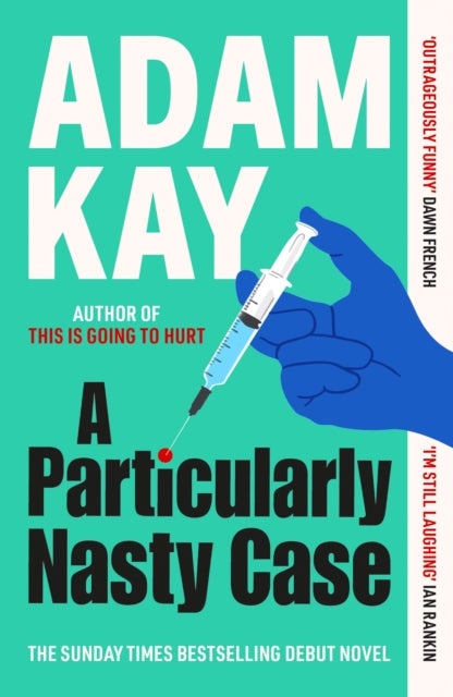 A Particularly Nasty Case - The ‘outrageously funny’ debut thriller, from the author of This is Going to Hurt