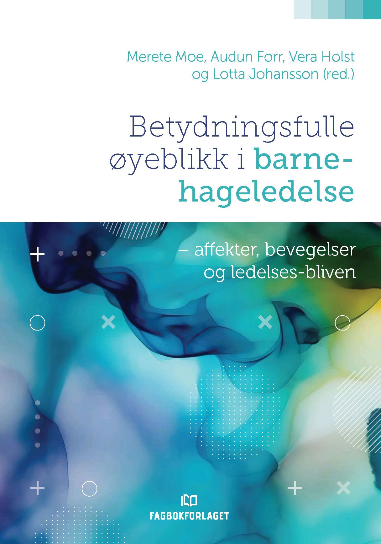 Betydningsfulle øyeblikk i barnehageledelse - affekter, bevegelser og ledelses-bliven