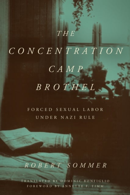 The Concentration Camp Brothel - Forced Sexual Labor Under Nazi Rule