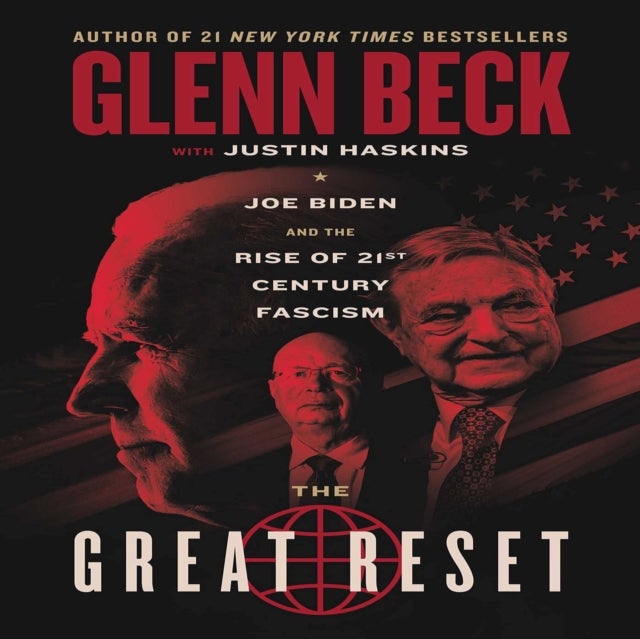 The Great Reset - Joe Biden and the Rise of Twenty-First-Century Fascism