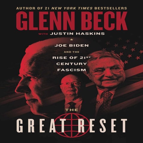 The Great Reset - Joe Biden and the Rise of Twenty-First-Century Fascism
