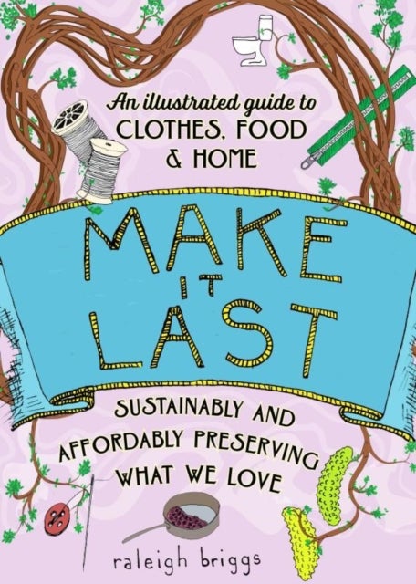 Make It Last (2nd Edition) - Sustainably and Affordably Preserving What We Love
