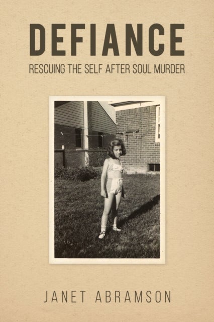 Defiance - Rescuing the Self After Soul Murder