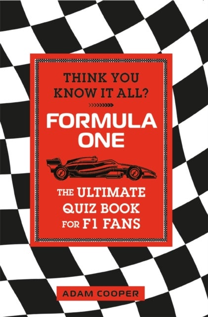 Think You Know It All? Formula One - The Ultimate Quiz Book