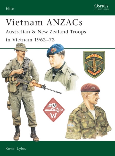 Vietnam ANZACs - Australian & New Zealand Troops in Vietnam 1962–72