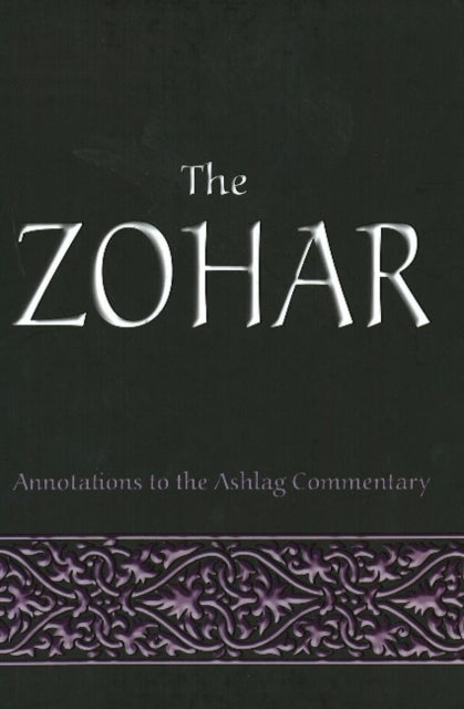 The Zohar - Annotations to the Ashlag Commentary