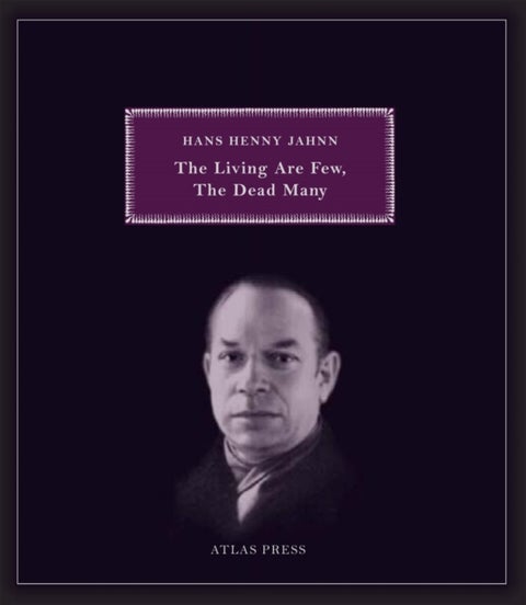 The Living are Few, the Dead Many - Selected Works of Hans Henny Jahnn